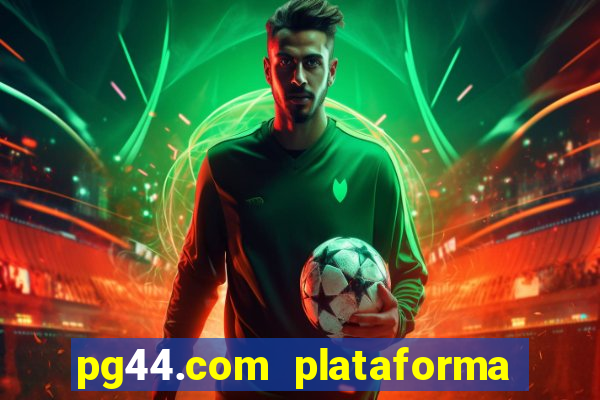 pg44.com plataforma de jogos
